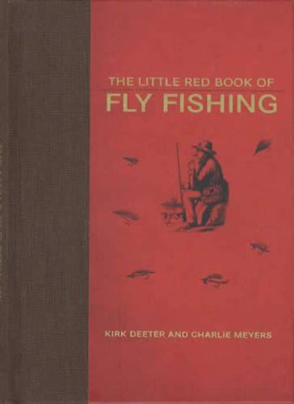The Little Red Book of Fly Fishing (Tips & Tricks - Fly Fishing Primer) by Kirk Deeter, Charlie Meyers