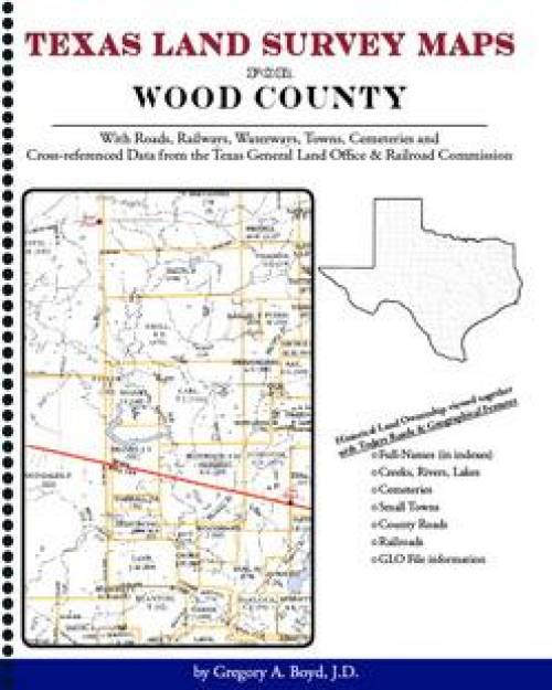 Texas Land Survey Maps for Wood County by Gregory Boyd