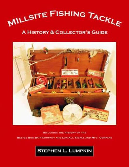 Millsite Fishing Tackle: Collectors Guide Incl.  Beetle Bug & Lur-All Bait by Stephen L. Lumpkin