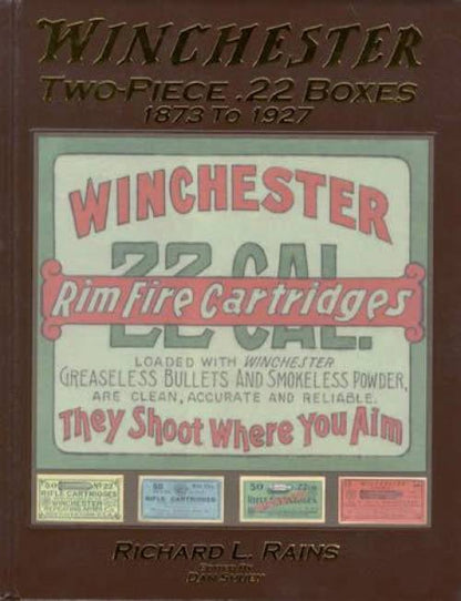 Winchester Two-Piece .22 (Cartridge) Boxes, 1873 to 1927 by Richard Rains