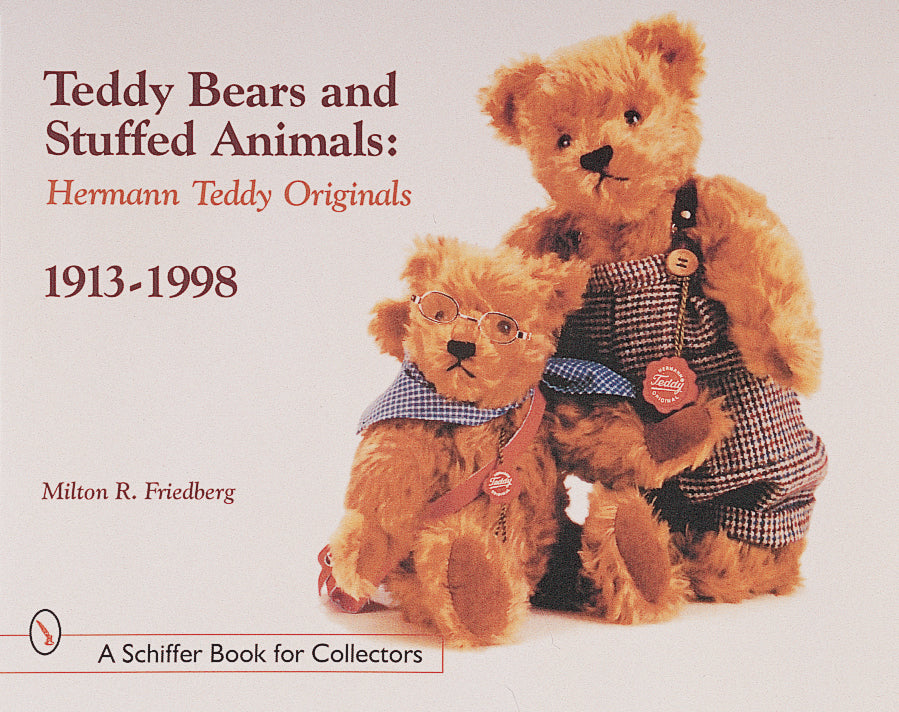 Teddy Bears & Stuffed Animals: Hermann Teddy Original, 1913-1998 by Milton Friedberg