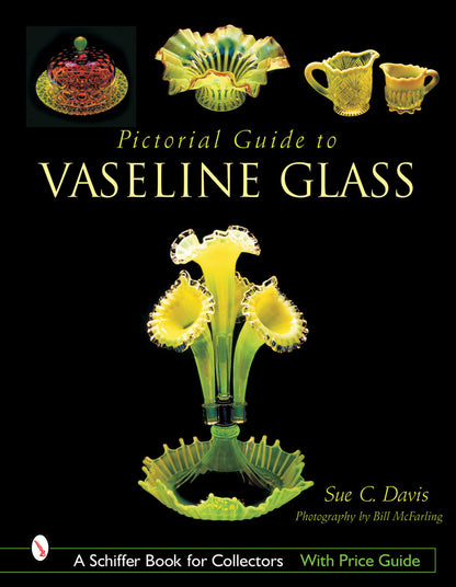 Pictorial Guide to Vaseline Glass by Sue Davis