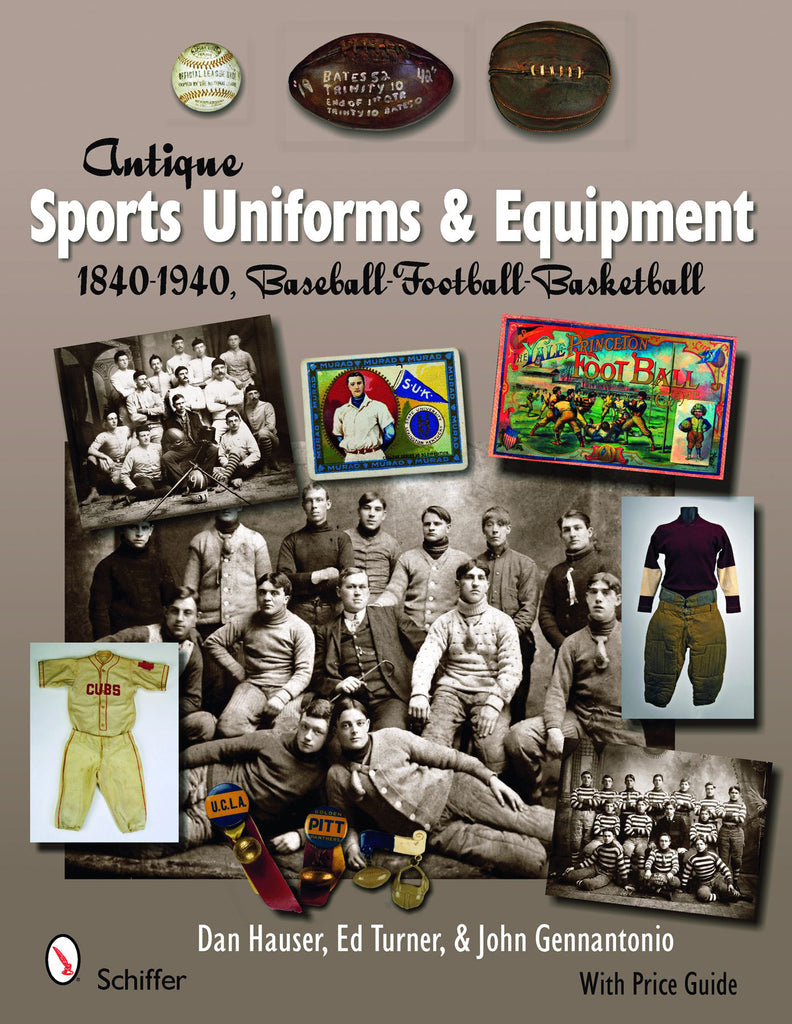 Antique Sports Uniforms & Equipment: 1840-1940 by Hauser, Turner, Gennantonio