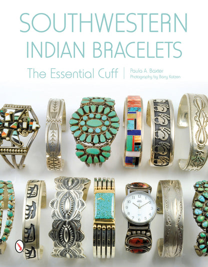 Southwestern Indian Bracelets: The Essential Cuff by Paula Baxter