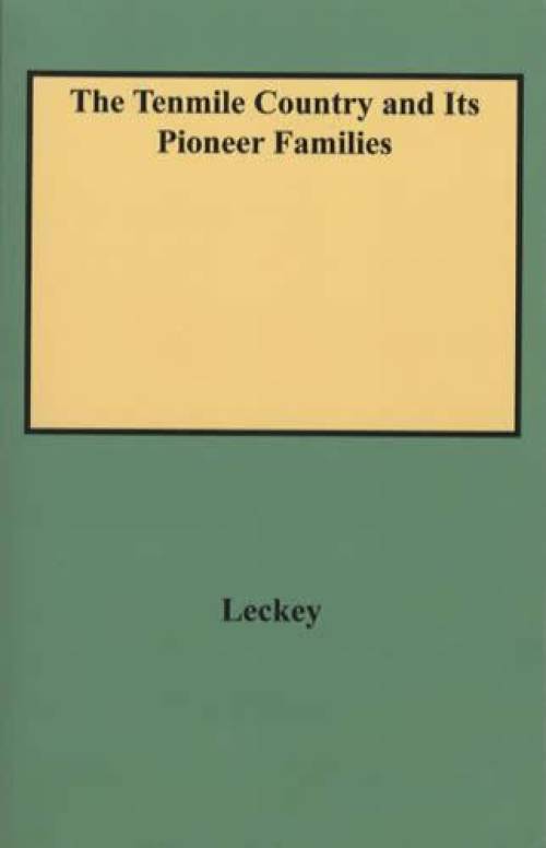 The Tenmile Country and Its Pioneer Families by Howard Leckey
