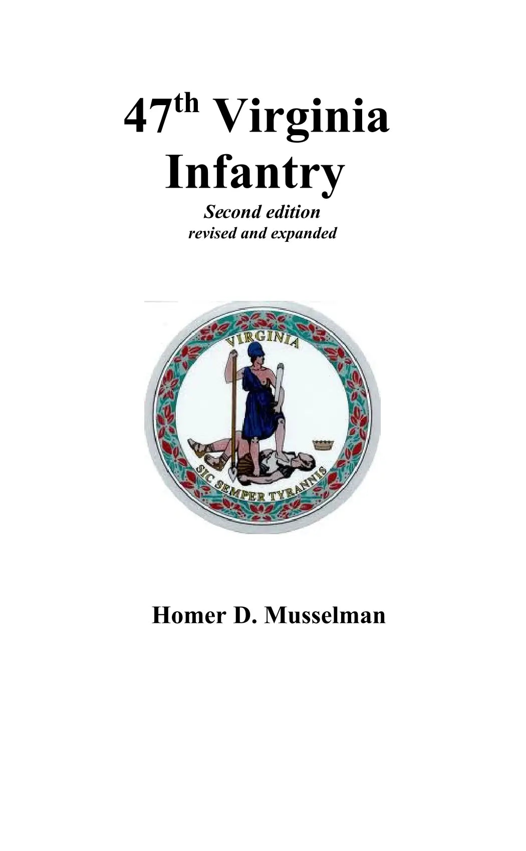 The 47th Virginia Infantry by Homer Musselman