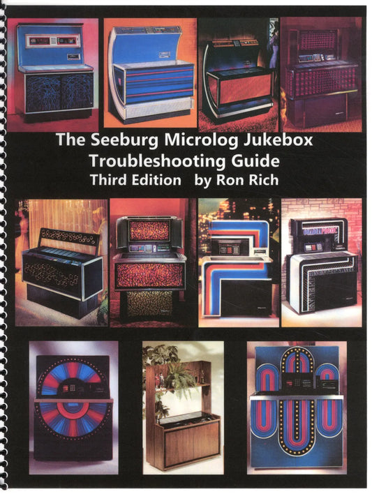 The Seeburg Microlog Jukebox Troubleshooting Guide, 3rd Ed by Ron Rich