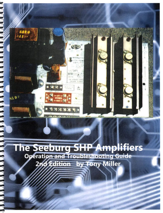 The Seeburg SHP Amplifiers Operation & Troubleshooting Guide, 2nd Ed by Tony Miller