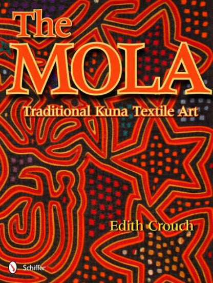 The Mola: Traditional (Panama) Kuna Textile Art by Edith Crouch