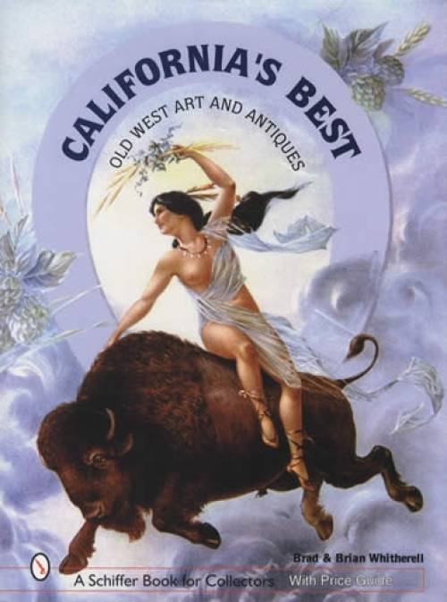 California's Best: Old West Art & Antiques by Brad Witherell, Brian Witherell