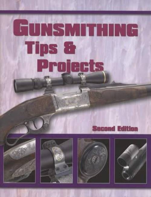Gunsmithing Tips & Projects, 2nd Ed
