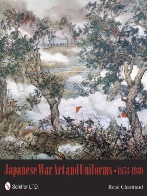 Japanese War Art and Uniforms 1853-1930 by Rene Chartrand