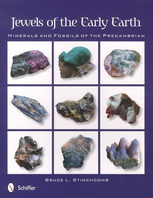 Jewels of the Early Earth: Minerals and Fossils of the Precambrian Era by Bruce L. Stinchcomb