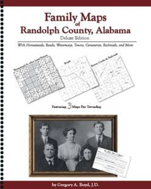 Family Maps of Randolph County, Alabama, Deluxe Edition by Gregory Boyd