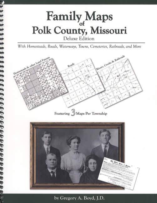 Family Maps of Polk County, Missouri, Deluxe Edition by Gregory Boyd
