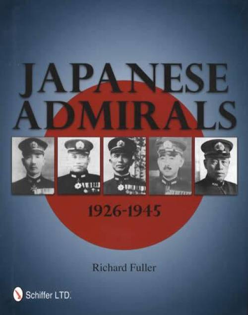 Japanese Admirals 1926-1945 by Richard Fuller