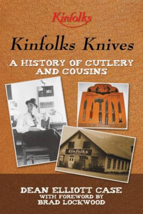 Kinfolks Knives: A History of Cutlery and Cousins by Dean Elliott Case