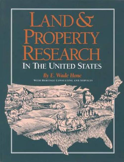 Land & Property Research in the United States (Genealogy) by E. Wade Hone