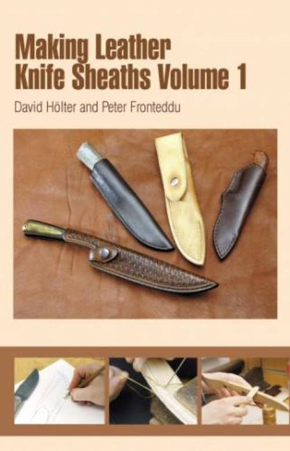 Making Leather Knife Sheaths, Volume 1 by David Holter & Peter Fronteddu