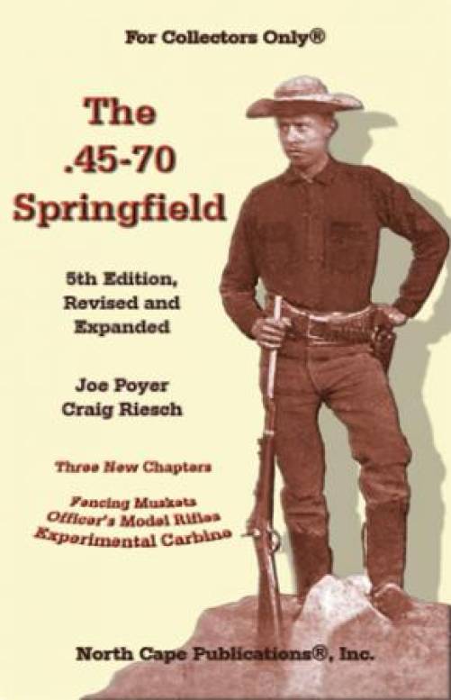 The .45-70 Springfield, 5th Ed by Joe Poyer, Craif Riesch