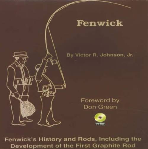 Fenwick's History and Fishing Rods CD-ROM by Victor R. Johnson, Jr.