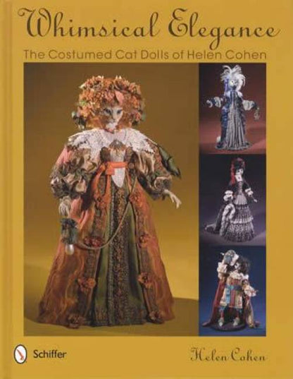 Whimsical Elegance: The Costumed Cat Dolls of Helen Cohen by Helen Cohen