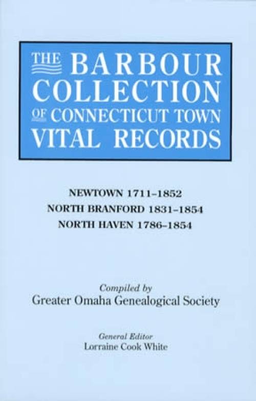 The Barbour Collection of Connecticut Town Vital Records Vol 31: Newtown, North Branford, North Haven by Greater Omaha Genealogical Society
