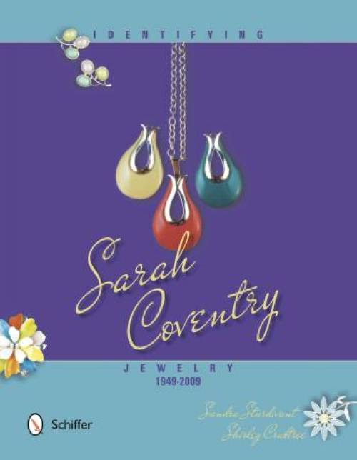 Identifying Sarah Coventry Jewelry, 1949-2009 by Sandra Sturdivant & Shirley Crabtree