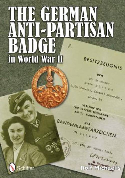 The German Anti-Partisan Badge in World War II by Rolf Michaelis