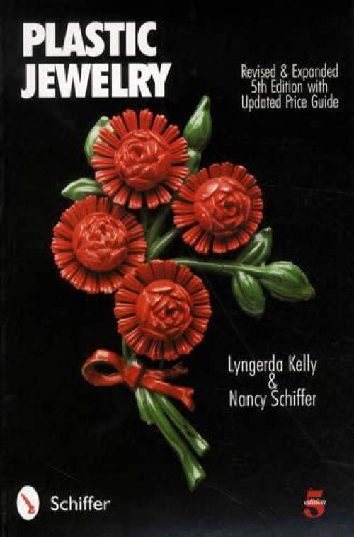 Plastic Jewelry, 5th Ed by Lyngerda Kelly & Nancy Schiffer