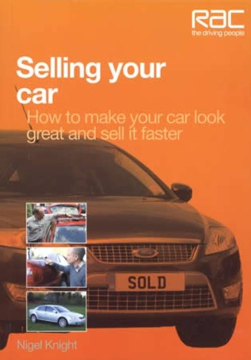 Selling Your Car: How To Make Your Car Look Great and Sell It Faster by Nigel Knight