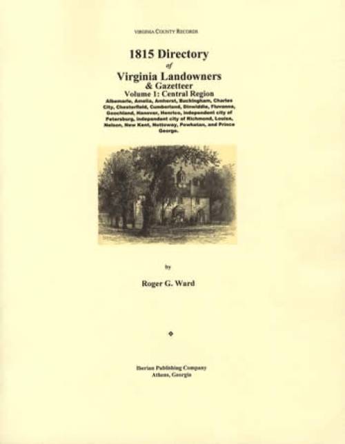 Virginia County Records: 1815 Directory of Virginia Landowners & Gazetteer Vol 1: Central Region by Roger G. Ward