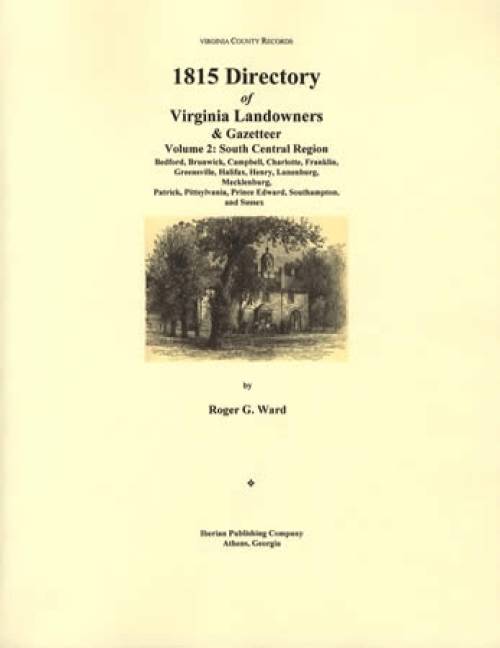 Virginia County Records: 1815 Directory of Virginia Landowners & Gazetteer Vol 2: South Central Region by Roger G. Ward
