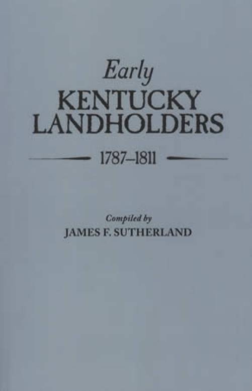 Early Kentucky Landholders: 1787-1811 by James F. Sutherland