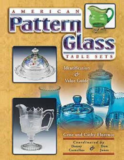 American Pattern Glass Table Sets by Gene & Cathy Florence – Collector ...
