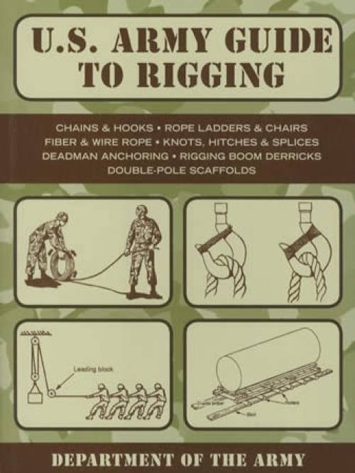 U.S. Army Guide to Rigging (Lashings, Ropes, Rigging. Chains)