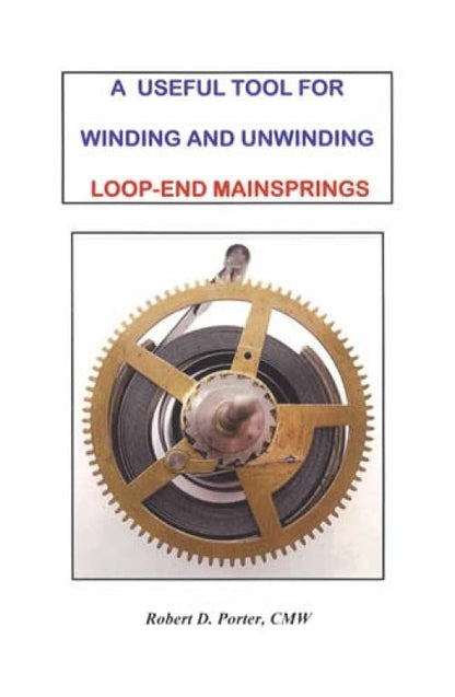 A Useful Tool for Winding and Unwinding Loop-End Mainsprings by Robert Porter