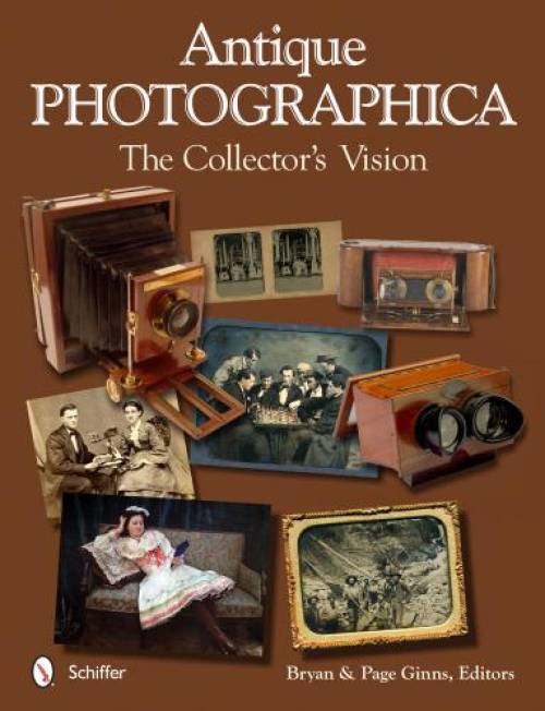 Antique Photographica: The Collector's Vision by Bryan & Page Ginns