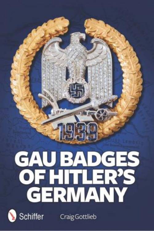 Gau Decorations of Hitler's Germany (District Honor Badges) by Craig Gottlieb
