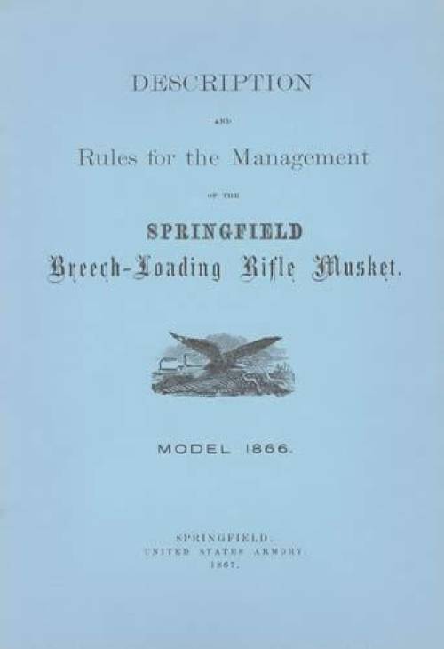 Description and Rules for the Management of Springfield Breech-Loading Rifle Musket, Model 1866 (1867)