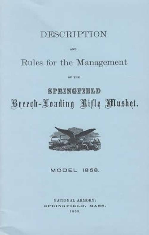 Description and Rules for the Management of Springfield Breech-Loading Rifle Musket, Model 1868 (1869)