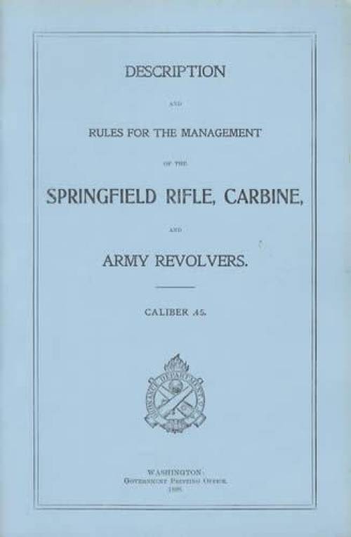 Description and Rules for the Management of the Springfield Rifle, Carbine, and Army Revolvers, Caliber .45 (1898)