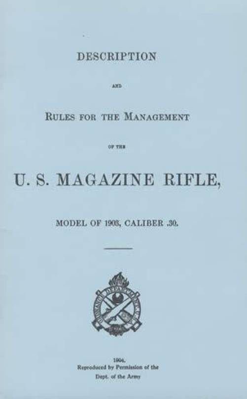 Description and Rules for the Management of the US Magazine Rifle, Model of 1903, Caliber .30 (1904)