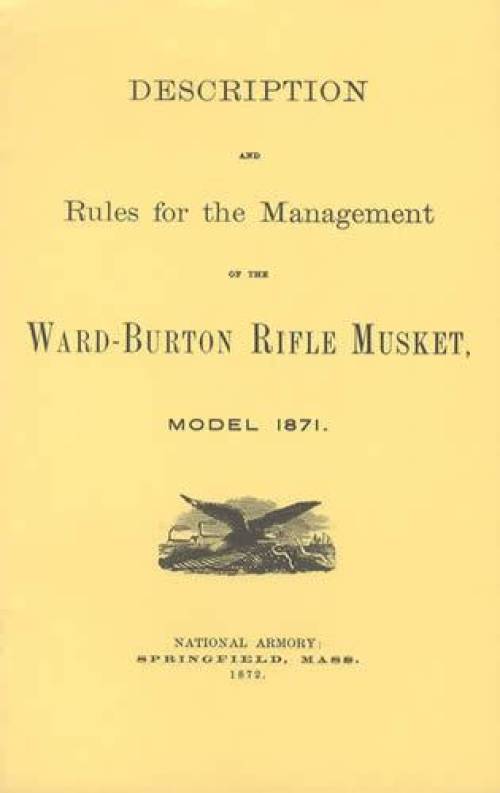 Description and Rules for the Management of the Ward-Burton Rifle Musket, Model 1871