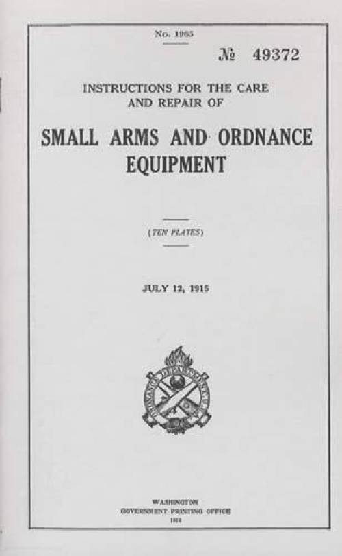 Instructions for the Care and Repair of Small Arms and Ordnance Equipment - July 12, 1915 (1918)