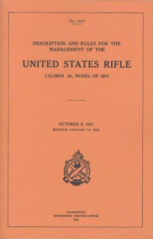 No. 1917: Description and Rules for the Management of the United States Rifle, Caliber .30, Model of 1917 - October 8, 1917, Revised January 16, 1918 (1918)