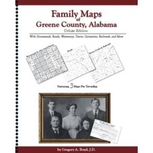 Family Maps of Greene County, Alabama Deluxe Edition by Gregory Boyd