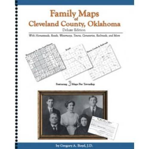 Family Maps of Cleveland County, Oklahoma Deluxe Edition by Gregory Boyd