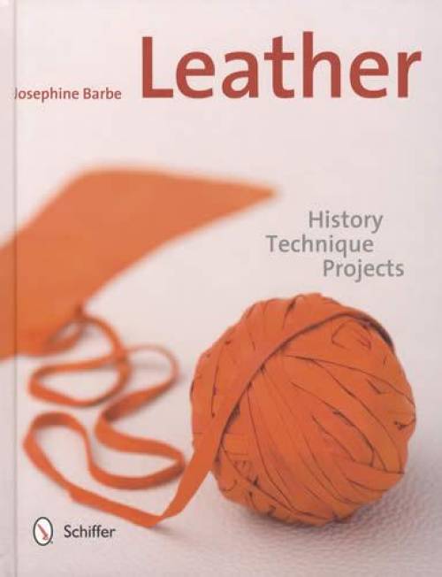 Leather: History, Technique, Projects by Josephine Barbe