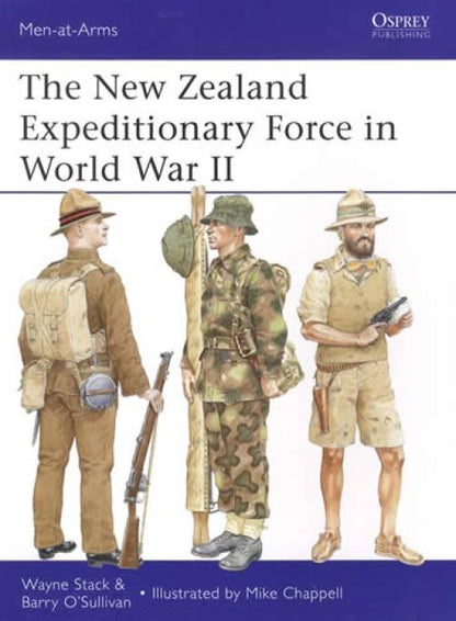 Men-at-Arms 486: The New Zealand Expeditionary Force in World War II by Wayne Stack & Barry O'Sullivan
